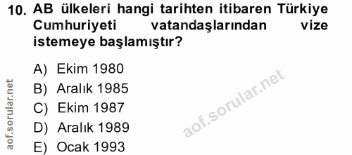 10. soru: AB ülkeleri hangi tarihten itibaren Türkiye Cumhuriyeti vatandaşlarından vize istemeye başlamıştır? A) Ekim 1980 B) A…