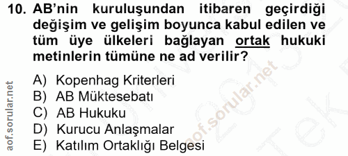 10. soru: AB'nin kuruluşundan itibaren geçirdiği değişim ve gelişim boyunca kabul edilen ve tüm üye ülkeleri bağlayan ortak huk…