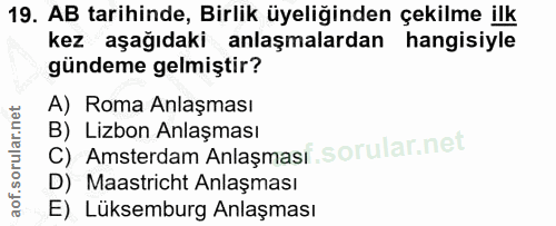19. soru: AB tarihinde, Birlik üyeliğinden çekilme ilk kez aşağıdaki anlaşmalardan hangisiyle gündeme gelmiştir? A) Roma Anlaşm…