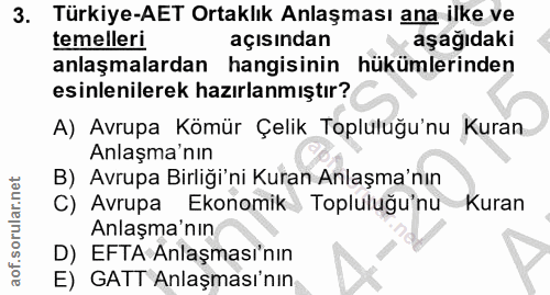 3. soru: Türkiye-AET Ortaklık Anlaşması ana ilke ve temelleri açısından aşağıdaki anlaşmalardan hangisinin hükümlerinden esinl…