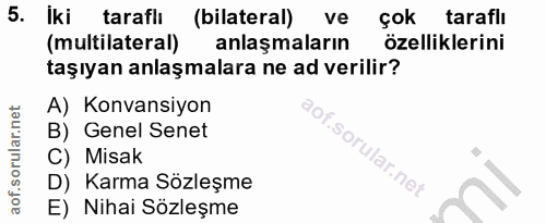 5. soru: Iki taraflı (bilateral) ve çok taraflı (multilateral) anlaşmaların özelliklerini taşıyan anlaşmalara ne ad verilir? A…