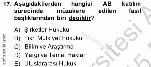 17. soru: Aşağıdakilerden hangisi AB katılım sürecinde müzakere edilen fasıl başlıklarından biri değildir? A) Şirketler Hukuku…