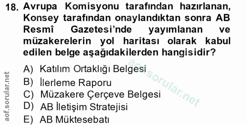 18. soru: Avrupa Komisyonu tarafindan hazırlanan, Konsey tarafından onaylandıktan sonra AB Resmi Gazetesi'nde yayımlanan ve müz…