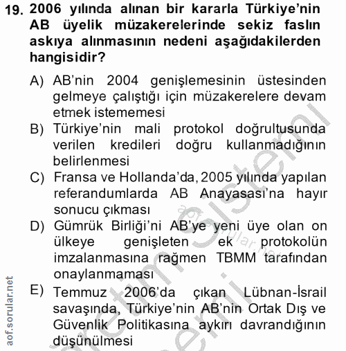 19. soru: 2006 yılında alınan bir kararla Türkiye'nin AB üyelik müzakerelerinde sekiz faslın askıya alınmasının nedeni aşağıdak…