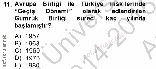11. soru: Avrupa Birliği ile Türkiye ilişkilerinde "Geçİş Dönemi" olarak adlandırılan Gümrük Birliği süreci kaç yılında başlamı…