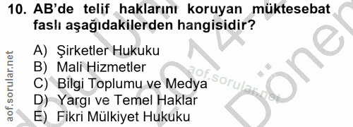 10. soru: AB'de telif haklarını koruyan müktesebat faslı aşağıdakilerden hangisidir? A) Şirketler Hukuku one B) Mali Hizmetler…