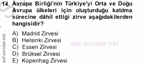 14. soru: Avrupa Birliği'nin Türkiye'yi Orta ve Doğu Avrupa ülkeleri için oluşturduğu katılma sürecine dâhil ettiği zirve aşağı…