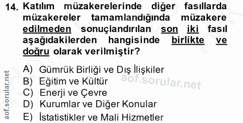 14. soru: Katılım müzakerelerinde diğer fasıllarda müzakereler tamamlandığında müzakere edilmeden sonuçlandırılan son iki fasıl…