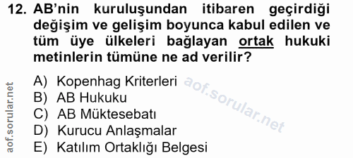 12. soru: AB'nin kuruluşundan itibaren geçirdiği değişim ve gelişim boyunca kabul edilen ve tüm üye ülkeleri bağlayan ortak huk…