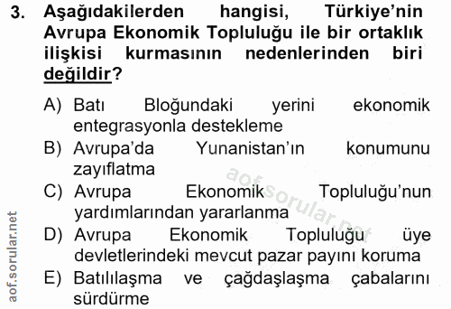 3. soru: Aşağıdakilerden hangisi, Türkiye'nin Avrupa Ekonomik Topluluğu ile bir ortaklık ilişkisi kurmasının nedenlerinden bir…