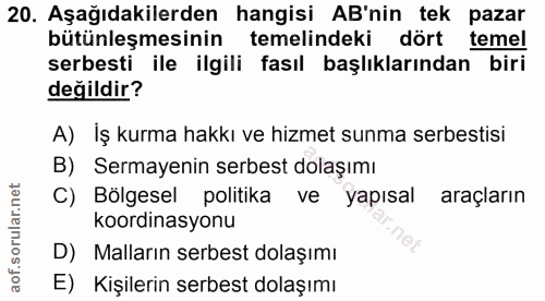20. soru: Aşağıdakilerden hangisi AB'nin tek pazar bütünleşmesinin temelindeki dört temel serbesti ile ilgili fasıl başlıkların…