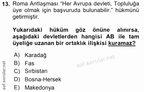 13. soru: Roma Antlaşması "Her Avrupa devleti, Topluluğa üye olmak için başvuruda bulunabilir." hükmünü getirmiştir. Yukarıdaki…