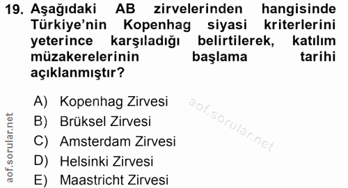 19. soru: Aşağıdaki AB zirvelerinden hangisinde Türkiye'nin Kopenhag siyasi kriterlerini yeterince karşıladığı belirtilerek, ka…