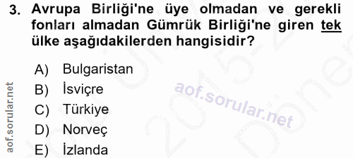 3. soru: Avrupa Birliği'ne üye olmadan ve gerekli fonları almadan Gümrük Birliği'ne giren tek ülke aşağıdakilerden hangisidir?…
