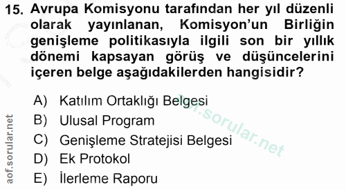 15. soru: Avrupa Komisyonu tarafından her yıl düzenli olarak yayınlanan, Komisyon'un Birliğin genişleme politikasıyla ilgili so…