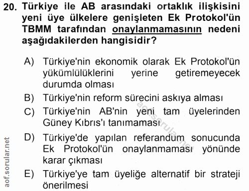 20. soru: Türkiye ile AB arasındaki ortaklık ilişkisini yeni üye ülkelere genişleten Ek Protokol'ün TBMM tarafından onaylanmama…