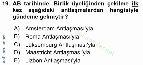 19. soru: AB tarihinde, Birlik üyeliğinden çekilme ilk kez aşağıdaki antlaşmalardan hangisiyle gündeme gelmiştir? A) Amsterdam…