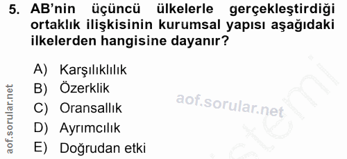 5. soru: AB'nin üçüncü ülkelerle gerçekleştirdiği ortaklık ilişkisinin kurumsal yapısı aşağıdaki ilkelerden hangisine dayanır?…
