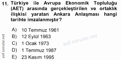 11. soru: Türkiye ile Avrupa Ekonomik Topluluğu (AET) arasında gerçekleştirilen ve ortaklık ilişkisi yaratan Ankara Anlaşması h…