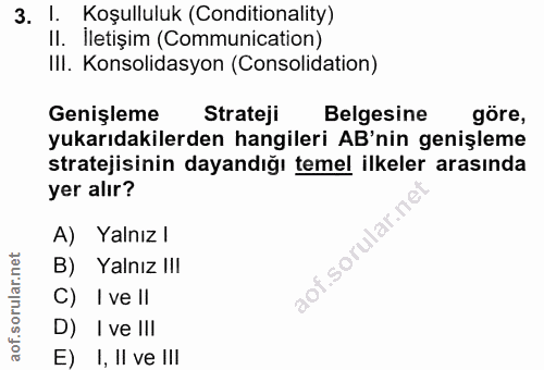 3. soru: 1. Koşulluluk (Conditionality) II. İletişim (Communication) III. Konsolidasyon (Consolidation) Genişleme Strateji Bel…