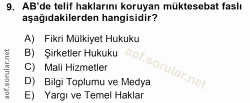 9. soru: AB'de telif haklarını koruyan müktesebat faslı aşağıdakilerden hangisidir? A) Fikri Mülkiyet Hukuku C) Mali Hizmetler…