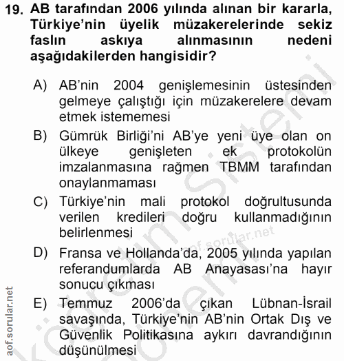 19. soru: AB tarafından 2006 yılında alınan bir kararla, Türkiye'nin üyelik müzakerelerinde sekiz faslın askıya alınmasının ned…