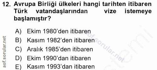 12. soru: Avrupa Birliği ülkeleri hangi tarihten itibaren Türk vatandaşlarından vize istemeye başlamıştır? A) Ekim 1980'den iti…