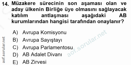 14. soru: Müzakere sürecinin son aşaması olan ve aday ülkenin Birliğe üye olmasını sağlayacak katılım antlaşması aşağıdaki AB k…