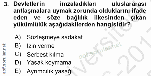 3. soru: Devletlerin imzaladıkları uluslararası antlaşmalara uymak zorunda olduklarını ifade eden ve söze bağlılık ilkesinden…