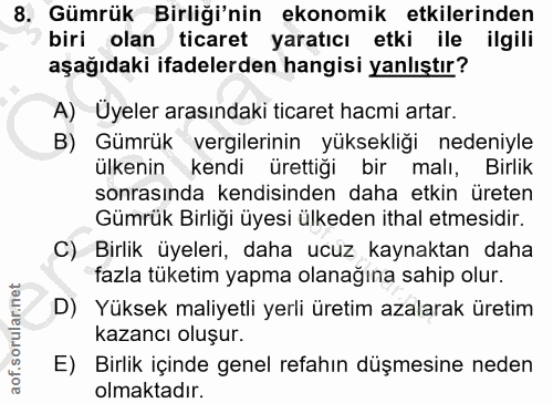 8. soru: Gümrük Birliği'nin ekonomik etkilerinden biri olan ticaret yaratıcı etki ile ilgili aşağıdaki ifadelerden hangisi yan…