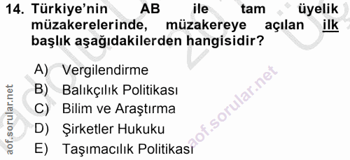 14. soru: Türkiye'nin AB ile tam üyelik müzakerelerinde, müzakereye açılan ilk başlık aşağıdakilerden hangisidir? A) Vergilendi…