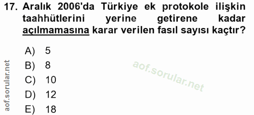 17. soru: Aralık 2006'da Türkiye ek protokole ilişkin taahhütlerini yerine getirene kadar açılmamasına karar verilen fasıl sayı…