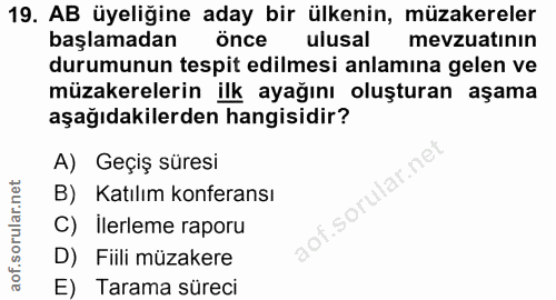19. soru: AB üyeliğine aday bir ülkenin, müzakereler başlamadan önce ulusal mevzuatının durumunun tespit edilmesi anlamına gele…