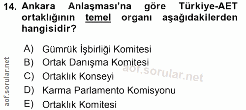 14. soru: Ankara Anlaşması'na göre Türkiye-AET ortaklığının temel organı aşağıdakilerden hangisidir? A) Gümrük İşbirliği Komite…