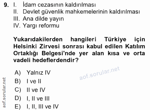 9. soru: I. Idam cezasının kaldırılması II. Devlet güvenlik mahkemelerinin kaldırılması III. Ana dilde yayın IV. Yargı reformu…