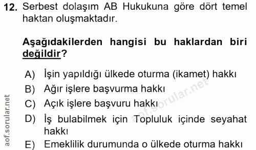 12. soru: Serbest dolaşım AB Hukukuna göre dört temel haktan oluşmaktadır. Aşağıdakilerden hangisi bu haklardan biri değildir?…