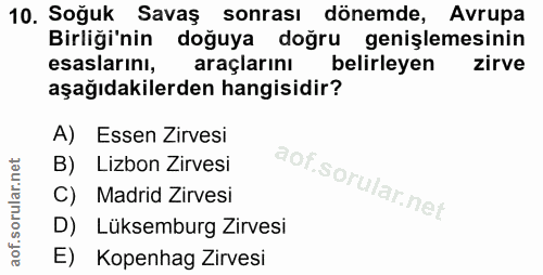 10. soru: Soğuk Savaş sonrası dönemde, Avrupa Birliği'nin doğuya doğru genişlemesinin esaslarını, araçlarını belirleyen zirve a…