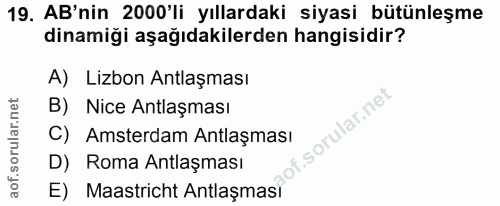 19. soru: AB'nin 2000'li yıllardaki siyasi bütünleşme dinamiği aşağıdakilerden hangisidir? A) Lizbon Antlaşması B) Nice Antlaşm…