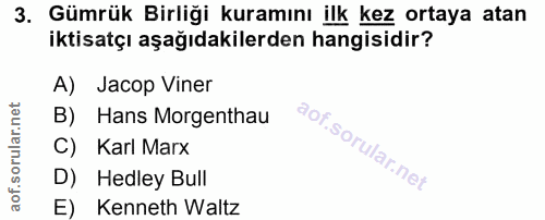3. soru: Gümrük Birliği kuramını ilk kez ortaya atan iktisatçı aşağıdakilerden hangisidir? A) Jacop Viner B) Hans Morgenthau C…