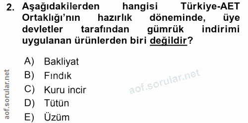 2. soru: Aşağıdakilerden hangisi Türkiye-AET Ortaklığı'nın hazırlık döneminde, N üye devletler tarafından gümrük indirimi uygu…