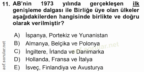 11. soru: AB'nin 1973 yılında gerçekleşen ilk genişleme dalgası ile Birliğe üye olan ülkeler aşağıdakilerden hangisinde birlikt…