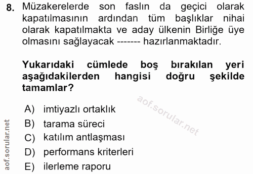 8. soru: Müzakerelerde son faslın da geçici olarak kapatılmasının ardından tüm başlıklar nihai olarak kapatılmakta ve aday ülk…