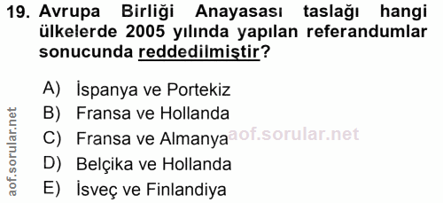 19. soru: Avrupa Birliği Anayasası taslağı hangi ülkelerde 2005 yılında yapılan referandumlar sonucunda reddedilmiștir? A) İspa…