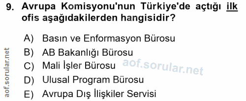 9. soru: Avrupa Komisyonu'nun Türkiye'de açtığı ilk ofis aşağıdakilerden hangisidir? A) Basın ve Enformasyon Bürosu B) AB Baka…