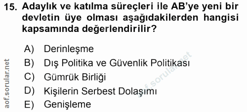 15. soru: Adaylık ve katılma süreçleri ile AB'ye yeni bir devletin üye olması aşağıdakilerden hangisi kapsamında değerlendirili…