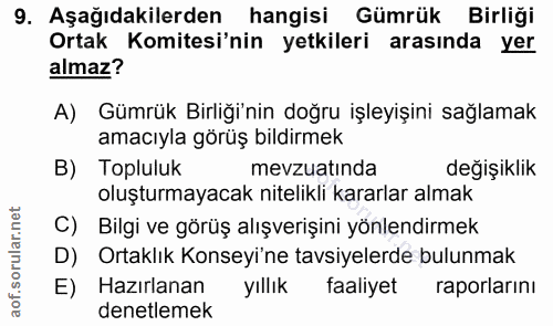 9. soru: Aşağıdakilerden hangisi Gümrük Birliği Ortak Komitesi'nin yetkileri arasında yer almaz? A) Gümrük Birliği'nin doğru i…