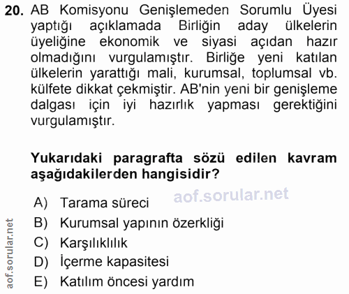 20. soru: AB Komisyonu Genişlemeden Sorumlu Uyesi yaptığı açıklamada Birliğin aday ülkelerin üyeliğine ekonomik ve siyasi açıda…