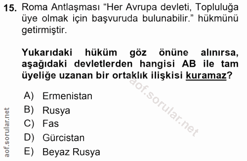 15. soru: Roma Antlaşması "Her Avrupa devleti, Topluluğa üye olmak için başvuruda bulunabilir." hükmünü getirmiştir. Yukarıdaki…