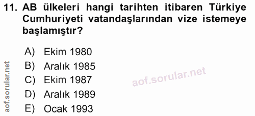 11. soru: AB ülkeleri hangi tarihten itibaren Türkiye Cumhuriyeti vatandaşlarından vize istemeye başlamıştır? A) Ekim 1980 B) A…