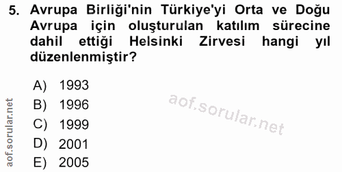 5. soru: Avrupa Birliği'nin Türkiye'yi Orta ve Doğu Avrupa için oluşturulan katılım sürecine dahil ettiği Helsinki Zirvesi han…